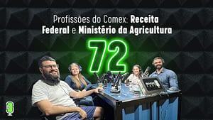 profissões do comércio exterior receita federal e Ministério da Agricultura podcast